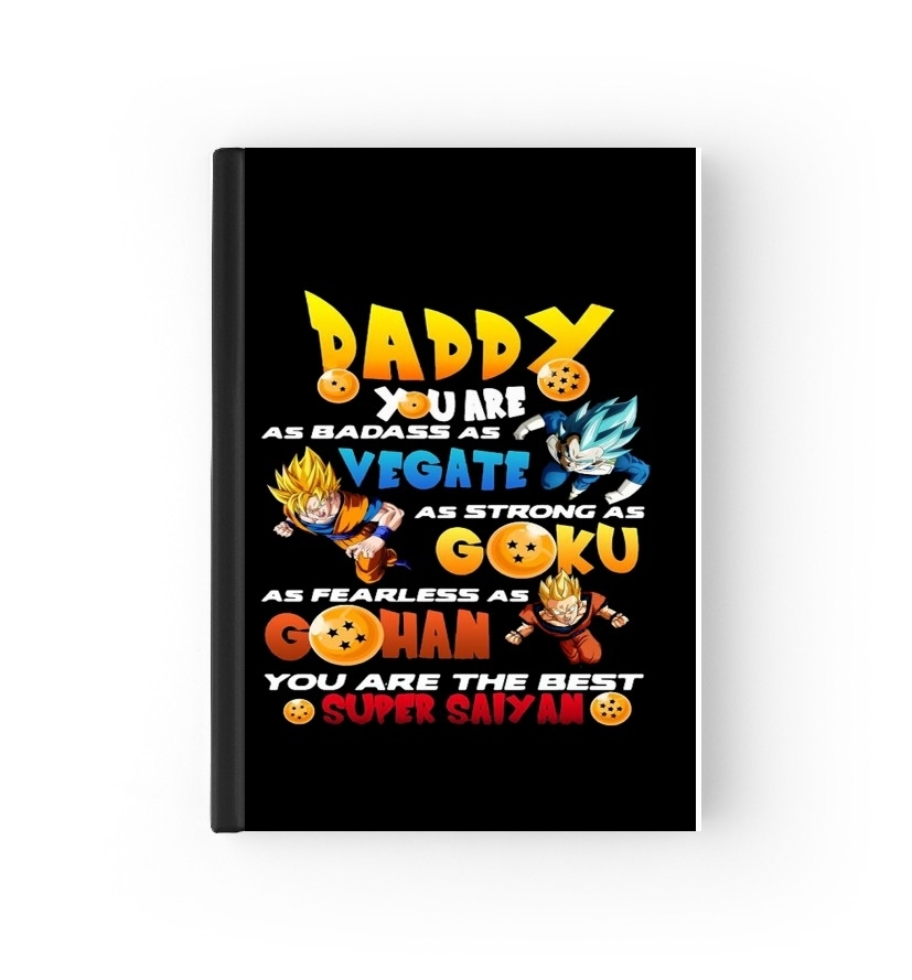 Agenda Daddy you are as badass as Vegeta As strong as Goku as fearless as Gohan You are the best