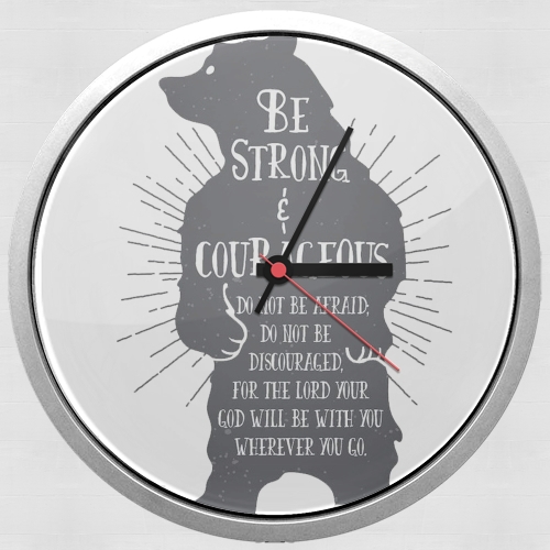 Horloge Be Strong and courageous Joshua 1v9 Ours