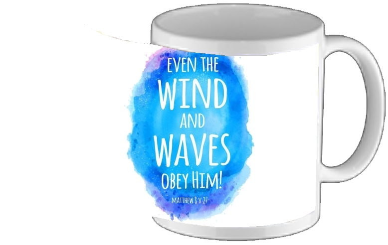 Mug Chrétienne - Even the wind and waves Obey him Matthew 8v27