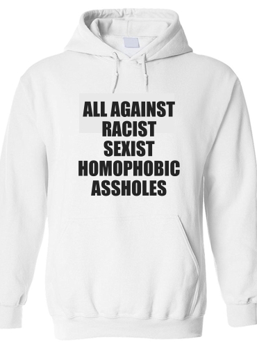 Sweat-shirt All against racist Sexist Homophobic Assholes