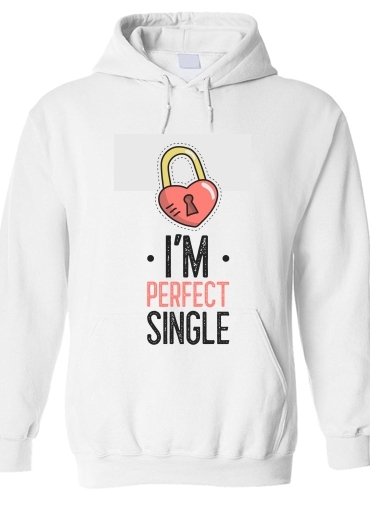 Sweat-shirt Im perfect single - Cadeau pour célibataire