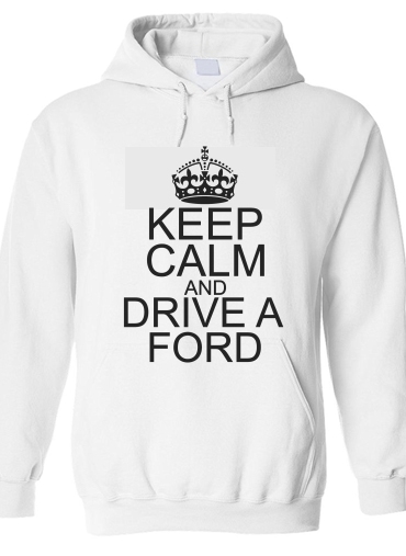 Sweat-shirt Keep Calm And Drive a Ford