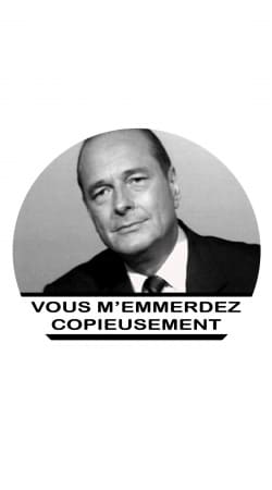 coque Chirac Vous memmerdez copieusement