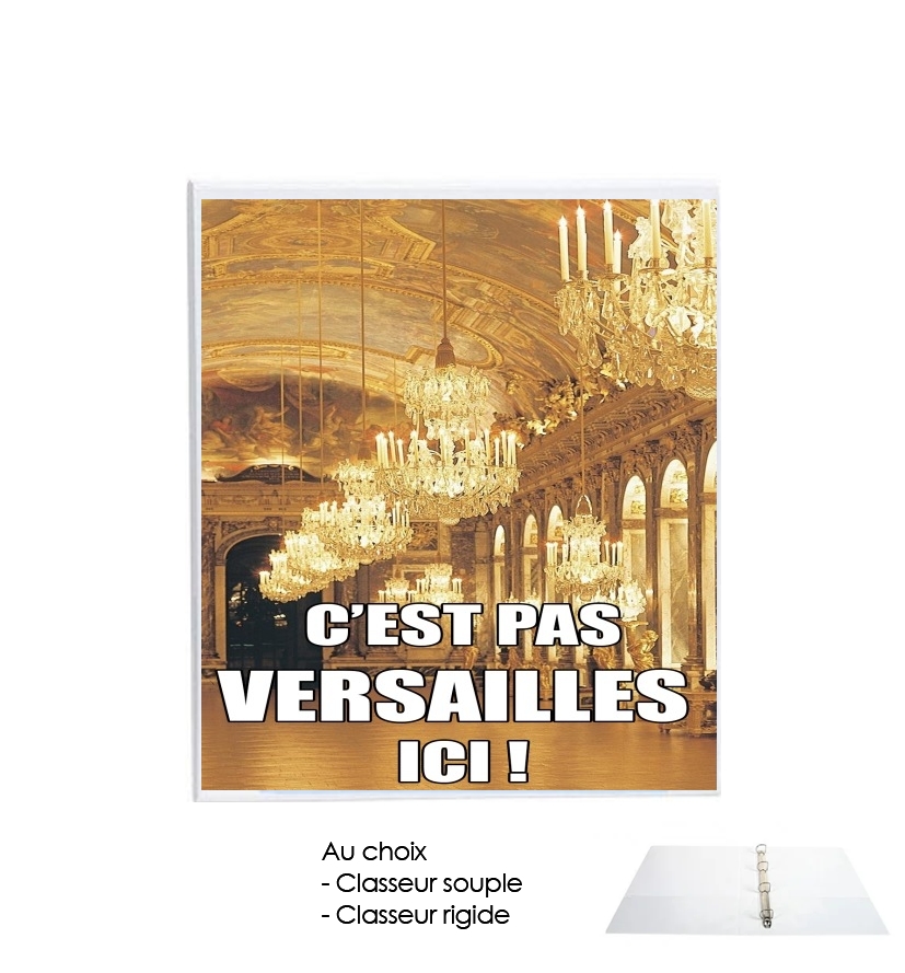 Classeur C'est pas Versailles ICI !