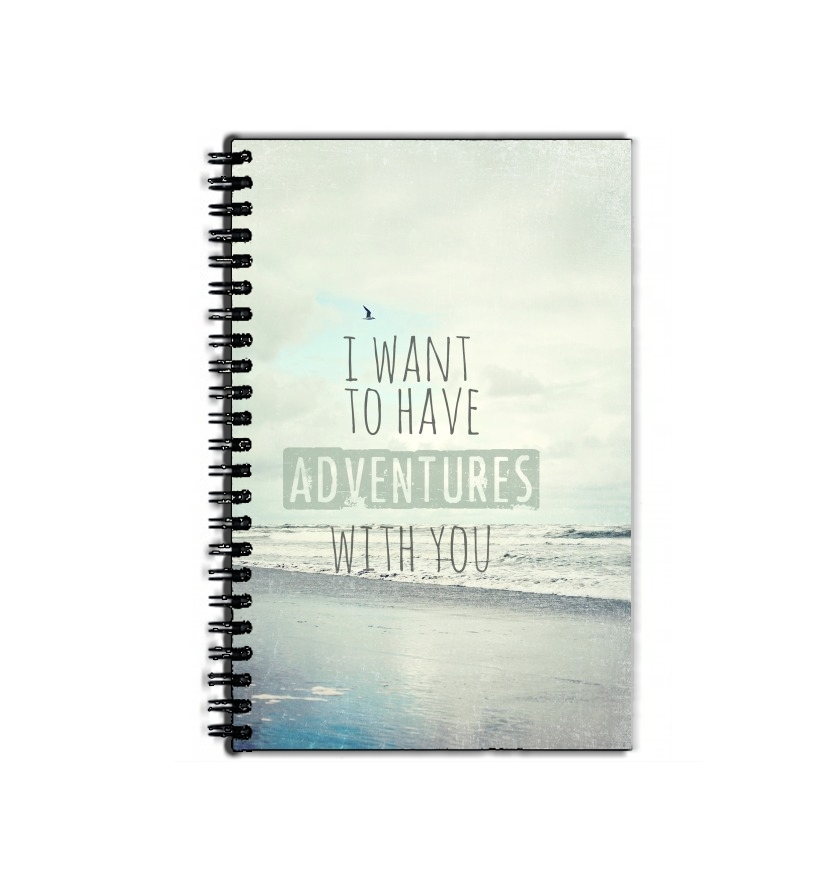 Cahier I want to have adventures with you