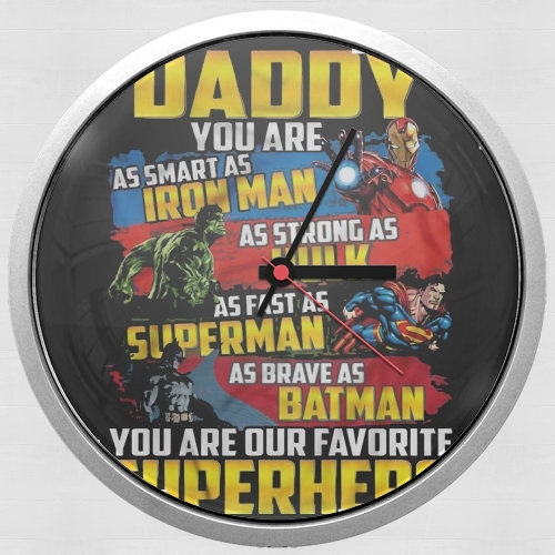 Horloge Daddy You are as smart as iron man as strong as Hulk as fast as superman as brave as batman you are my superhero