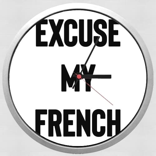 Horloge Excuse my french