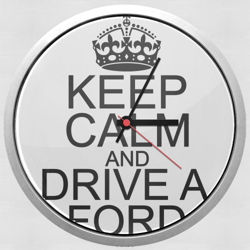 Horloge Keep Calm And Drive a Ford