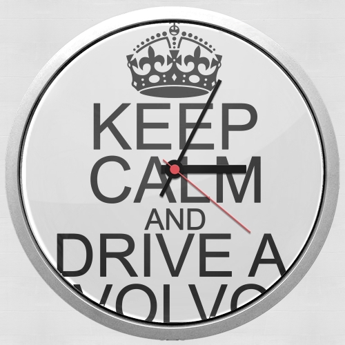 Horloge Keep Calm And Drive a Volvo