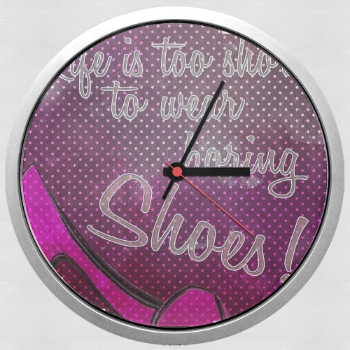 Horloge Life is too short to wear boring shoes
