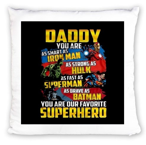 Coussin Daddy You are as smart as iron man as strong as Hulk as fast as superman as brave as batman you are my superhero