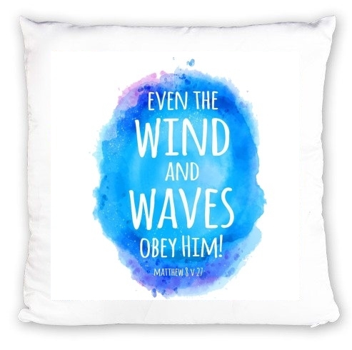 Coussin Chrétienne - Even the wind and waves Obey him Matthew 8v27