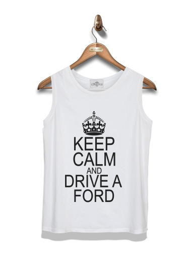 Débardeur Keep Calm And Drive a Ford
