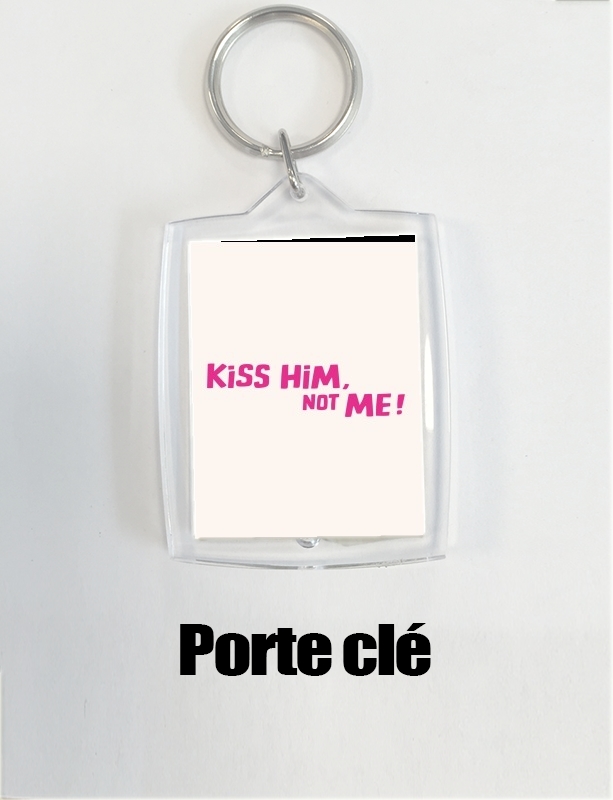 Porte Kiss him Not me