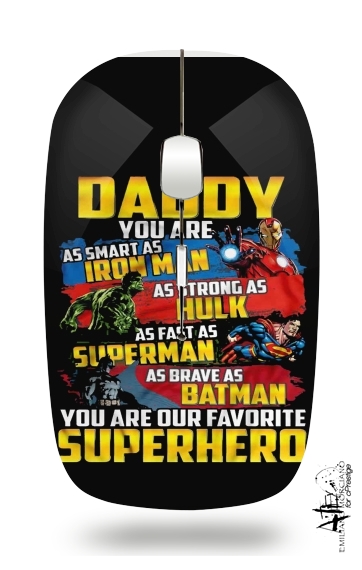 Souris Daddy You are as smart as iron man as strong as Hulk as fast as superman as brave as batman you are my superhero