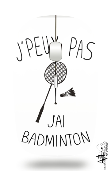 Souris Je peux pas j'ai badminton