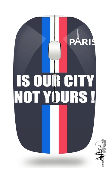 Souris Paris is our city NOT Yours