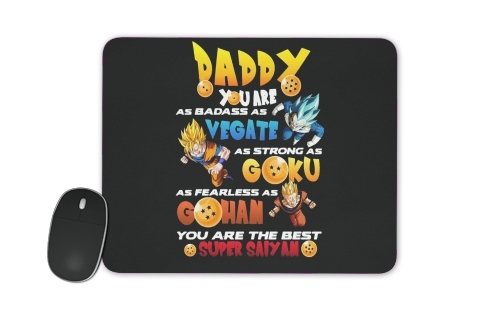 Tapis Daddy you are as badass as Vegeta As strong as Goku as fearless as Gohan You are the best