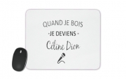 tapis-de-souris Quand je bois je deviens Celine Dion Prenom personnalisable