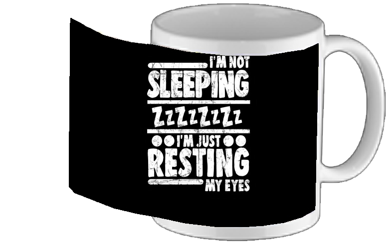 Mug im not sleeping im just resting my eyes