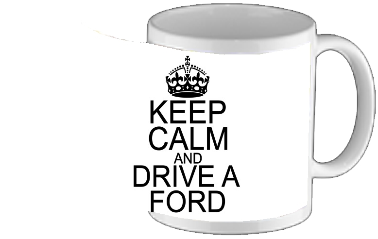 Mug Keep Calm And Drive a Ford