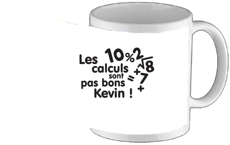 Mug Les calculs ne sont pas bon Kevin - Prénom personnalisable