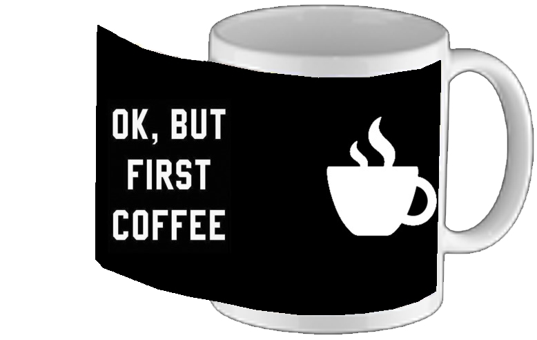 Mug Ok But First Coffee