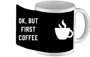 mug-custom Ok But First Coffee