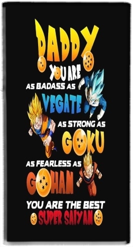 Batterie Daddy you are as badass as Vegeta As strong as Goku as fearless as Gohan You are the best