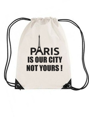 Sac Paris is our city NOT Yours