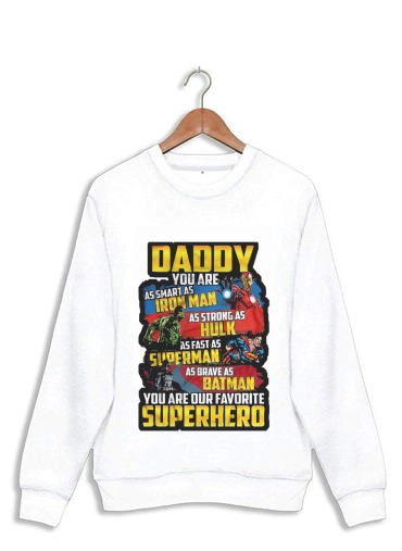 Sweat Daddy You are as smart as iron man as strong as Hulk as fast as superman as brave as batman you are my superhero