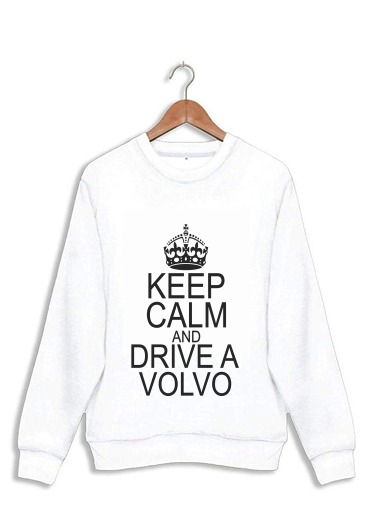 Sweat Keep Calm And Drive a Volvo