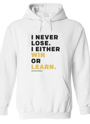 Sweat-shirt i never lose either i win or i learn Nelson Mandela