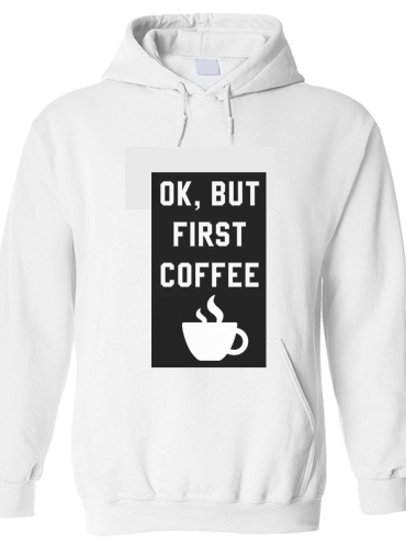 Sweat-shirt Ok But First Coffee