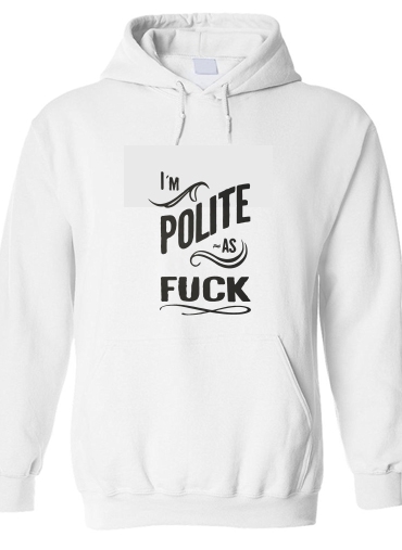 Sweat-shirt I´m polite as fuck