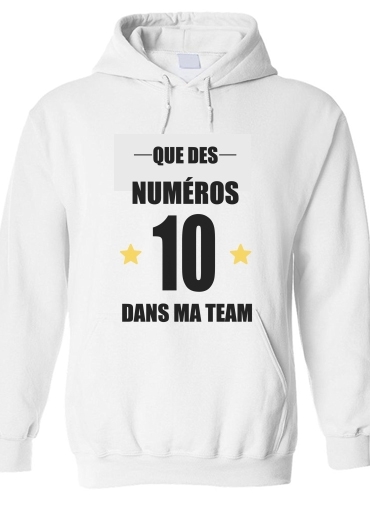 Sweat-shirt Que des numeros 10 dans ma team