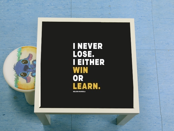 Table i never lose either i win or i learn Nelson Mandela