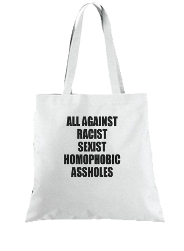 Tote All against racist Sexist Homophobic Assholes