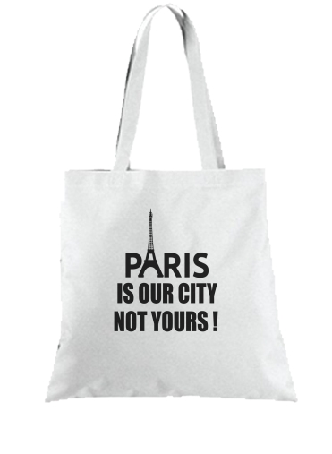 Tote Paris is our city NOT Yours