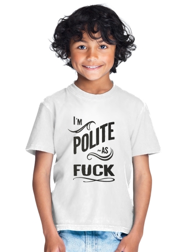 T-shirt I´m polite as fuck