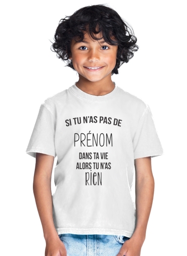 T-shirt Si tu n'as pas de Prénom alors tu n'as rien