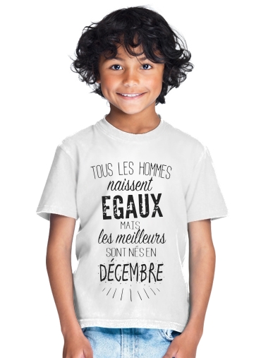 T-shirt Tous les hommes naissent égaux mais les meilleurs sont nés en Décembre