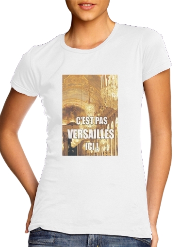 T-shirt C'est pas Versailles ICI !
