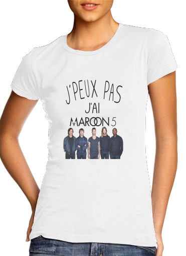 T-shirt Je peux pas j'ai Maroon 5