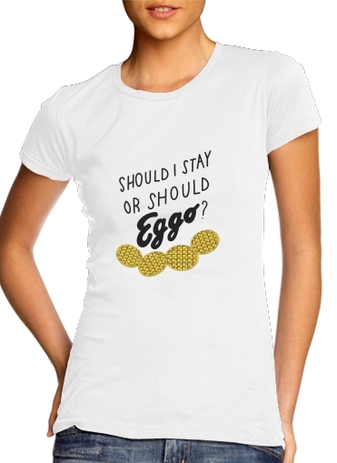 T-shirt Should i stay or shoud i Eggo ?