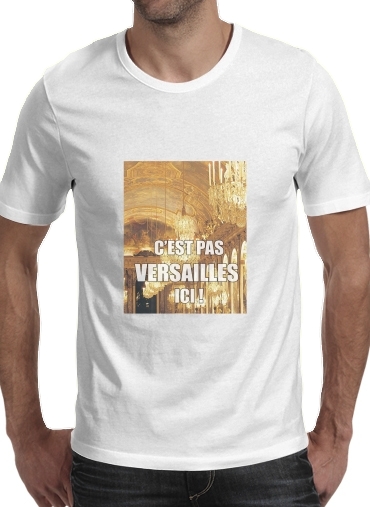 T-shirt C'est pas Versailles ICI !
