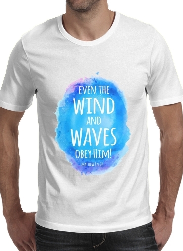 T-shirt Chrétienne - Even the wind and waves Obey him Matthew 8v27