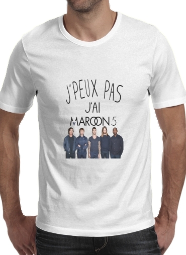 T-shirt Je peux pas j'ai Maroon 5