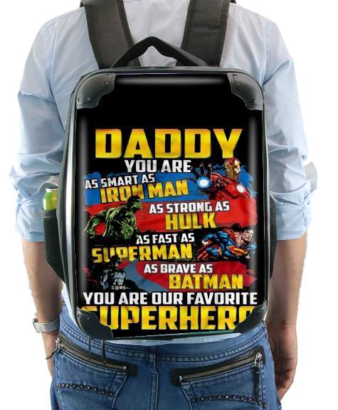 Sac Daddy You are as smart as iron man as strong as Hulk as fast as superman as brave as batman you are my superhero